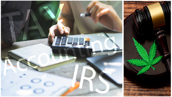Cannabis Businesses and Taxes: Issues involving tax, accounting, and the IRS use of IRC 280 for cannabis involved businesses